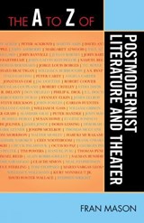 The A to Z of Postmodernist Literature and Theater - Fran Mason - 9780810868557