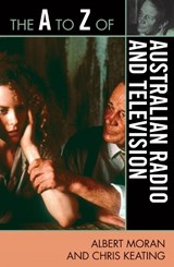 The A to Z of Australian Radio and Television - Albert Moran ; Chris Keating - 9780810868564