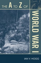The A to Z of World War I - Ian V. Hogg - 9780810868625