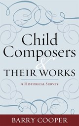 Child Composers and Their Works - Barry Cooper - 9780810869110