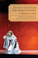 The Opera Singer's Career Guide - Pearl Yeadon McGinnis - 9780810869158