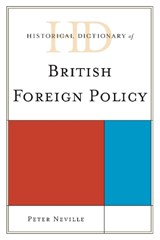 Historical Dictionary of British Foreign Policy - Peter Neville - 9780810871731