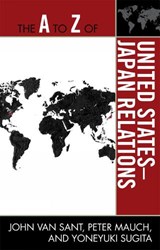 The A to Z of United States-Japan Relations - John Sant ; Peter Mauch ; Yoneyuki Sugita - 9780810875555