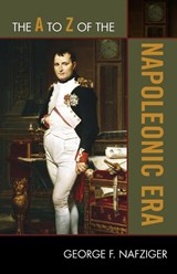 The A to Z of the Napoleonic Era - George F. Nafziger - 9780810875715