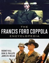 The Francis Ford Coppola Encyclopedia - James M. Welsh ; Gene D. Phillips ; Rodney F. Hill - 9780810876507