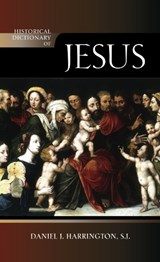 Historical Dictionary of Jesus - SJ,  Daniel J. Harrington - 9780810876675