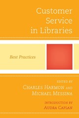 Customer Service in Libraries - Charles Harmon ; Michael Messina - 9780810887480
