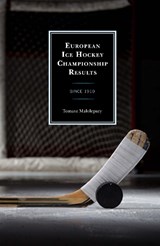 European Ice Hockey Championship Results - Tomasz Malolepszy - 9780810887817