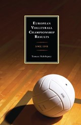 European Volleyball Championship Results - Tomasz Malolepszy - 9780810887855