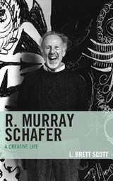 R. Murray Schafer - L. Brett Scott - 9780810888258