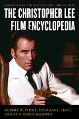 The Christopher Lee Film Encyclopedia - Robert W. Pohle ; Douglas C. Hart ; Rita Pohle Baldwin - 9780810892699
