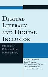 Digital Literacy and Digital Inclusion - Kim M. Thompson ; Paul T. Jaeger ; Natalie Greene Taylor ; Mega Subramaniam ; John Carlo Bertot - 9780810892712