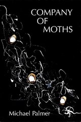Company of Moths: Poetry - Michael Palmer - 9780811216234