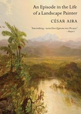 An Episode in the Life of a Landscape Painter - Cesar Aira - 9780811216302