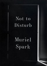 Not to Disturb - Muriel Spark - 9780811218672