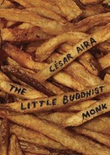 The Little Buddhist Monk & The Proof - Cesar Aira ; Nick Caistor - 9780811221122
