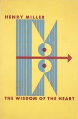 The Wisdom of the Heart - Henry Miller - 9780811222174