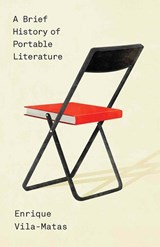 A Brief History of Portable Literature - Enrique Vila-matas ; Anne Mclean ; Thomas Bunstead - 9780811223379