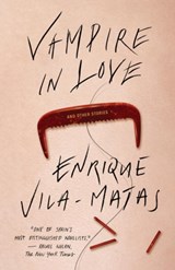 Vampire in Love | Enrique Vila-matas ; Margaret Jull Costa | 