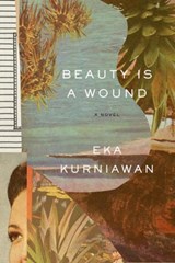 Beauty Is a Wound | Eka Kurniawan | 