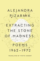Extracting the Stone of Madness - Alejandra (New Directions) Pizarnik - 9780811223966