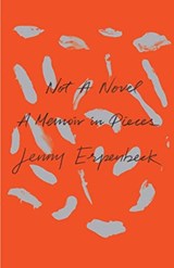 Not a Novel - A Memoir in Pieces - Jenny Erpenbeck ; Kurt Beals - 9780811229326