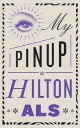 My Pinup - Hilton Als - 9780811234498