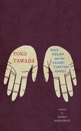 Paul Celan and the Trans-Tibetan Angel - Yoko Tawada - 9780811234870