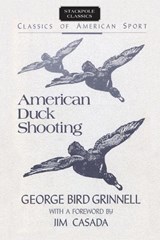 American Duck Shooting - George Bird Grinnell - 9780811724272