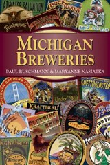 Michigan Breweries - RUSCHMANN,  Paul ; Nasiatka, Maryanne - 9780811732994