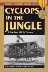 Cyclops in the Jungle - WALKER USA (RET.),  Staff Sergeant David P. - 9780811734929