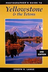 Photographer's Guide to Yellowstone and the Tetons - LANGE,  Joseph K. - 9780811735551