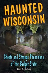 Haunted Wisconsin - GODFREY,  Linda S. - 9780811736367
