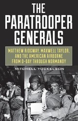 The Paratrooper Generals - Mitchell Yockelson - 9780811738552