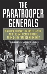 The Paratrooper Generals - Mitchell Yockelson - 9780811768511