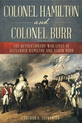 Colonel Hamilton and Colonel Burr - Arthur S. Lefkowitz - 9780811768542