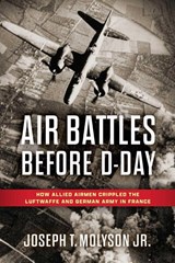 Air Battles Before D-Day - Joseph T. Molyson Jr. - 9780811777063