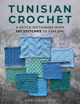 Tunisian Crochet: A Stitch Dictionary with 501 Stitches to Explore - Lori Harrison - 9780811778695