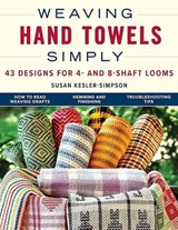 Weaving Hand Towels Simply: 43 Designs for 4- And 8-Shaft Looms - Susan Kesler-Simpson - 9780811778718