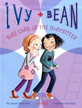 Ivy and Bean Take Care of the Babysitter: Book 4 - Annie Barrows - 9780811865845