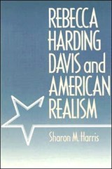 Rebecca Harding Davis and American Realism - Sharon M. Harris - 9780812213355