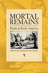 Mortal Remains - Nancy Isenberg ; Andrew Burstein - 9780812218237