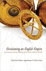Envisioning an English Empire - Robert Appelbaum ; John Wood Sweet - 9780812219036