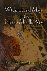 Witchcraft and Magic in the Nordic Middle Ages - Stephen A. Mitchell - 9780812222555
