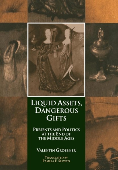 Liquid Assets, Dangerous Gifts, Valentin Groebner - Gebonden - 9780812236507