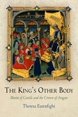 The King's Other Body - Theresa Earenfight - 9780812241853