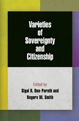 Varieties of Sovereignty and Citizenship - Sigal R. Ben-Porath ; Rogers M. Smith - 9780812244564