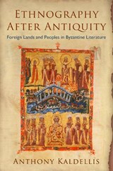 Ethnography After Antiquity - Anthony Kaldellis - 9780812245318
