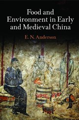 Food and Environment in Early and Medieval China - E. N. Anderson - 9780812246384