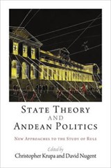 State Theory and Andean Politics - Christopher Krupa ; David Nugent - 9780812246940